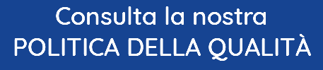 Consulta la nostra POLITICA DELLA QUALITà